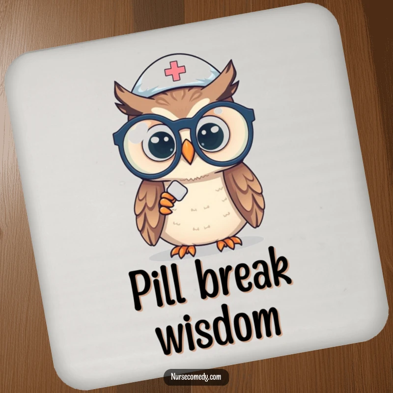 Funny owl nurse coaster featuring a curious owl examining a pill through large spectacles, protecting surfaces with style and humor.