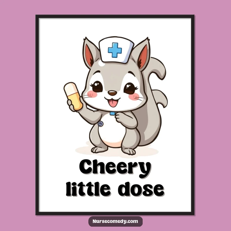 Funny Squirrel Nurse Poster: Cheerful Pill Art, Whimsical Doctor Decor Gift