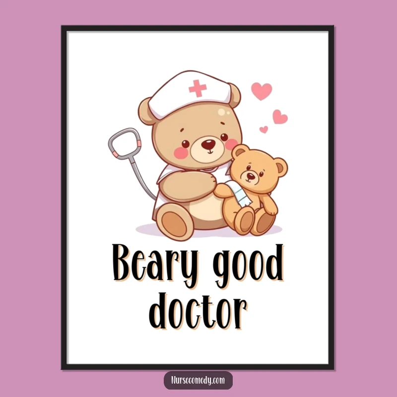 Funny Bear Nurse Poster: Teddy Bear Care Art Print Gift