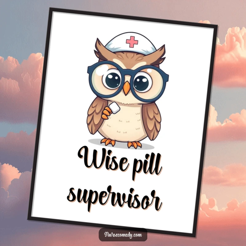 Funny owl nurse poster showing a curious owl with large glasses intently studying a pill, perfect for a clever wall display.