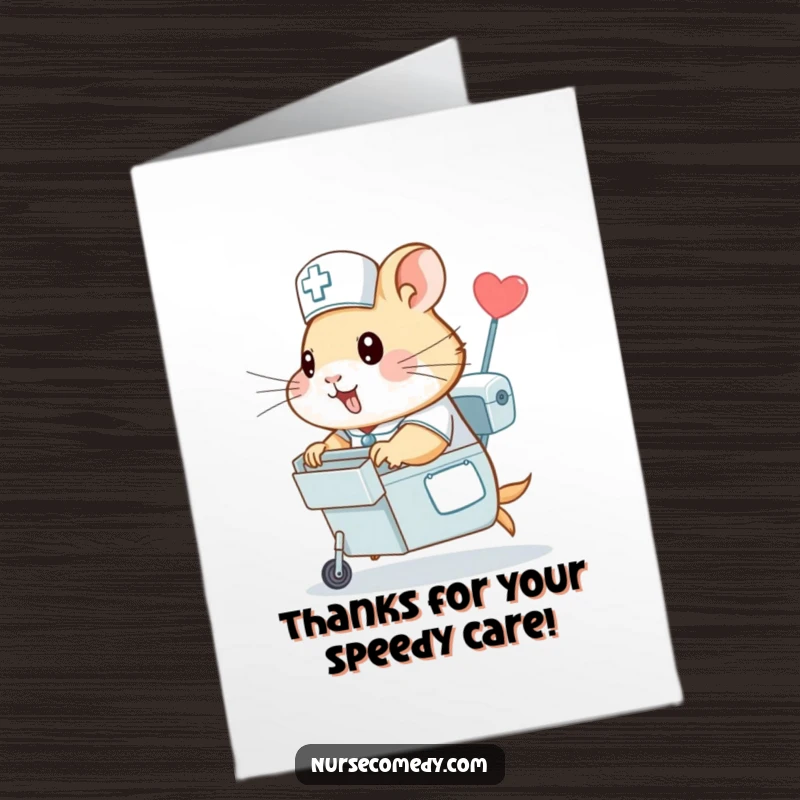 Funny Free Printable Thank You Card: Hamster nurse character zipping with a medicine cart, delivering thanks swiftly.