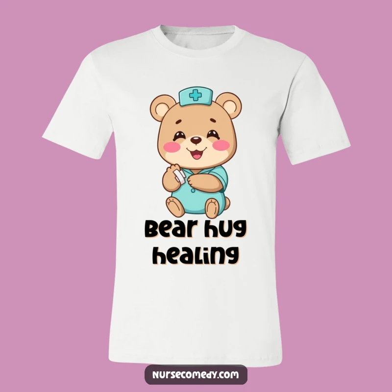 Funny Bear Nurse T-Shirt - Hilarious Comfort Tee for Kind Souls